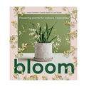 Книга Bloom: Flowering Plants for Indoors and Balconies